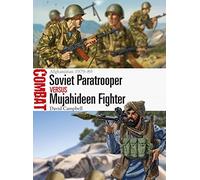 Soviet Paratrooper vs Mujahideen Fighter: Afghanistan 1979-89 (Combat)