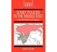 Soviet Policies in the Middle East: From World War Two to Gorbachev: 2 (Cambridge Russian Paperbacks, Series Number 2)