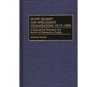 Soviet Security and Intelligence Organizations 1917-1990: A Biographical Dictionary and Review of Literature in English