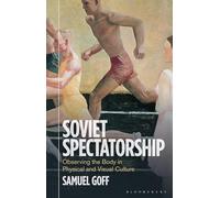 Soviet Spectatorship: Observing the Body in Physical and Visual Culture (KINO - The Russian and Soviet Cinema)