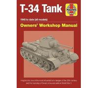 Haynes – T-34 Tank Owners' Workshop Manual – Insights into one of the most influential tank designs