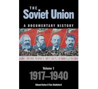 Soviet Union: A Documentary History Volume 1: 1917-1940