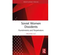 Soviet Women Dissidents : Punishments and Perpetrators