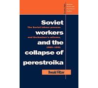Soviet Workers and Perestroika: The Soviet Labour Process and Gorbachev's Reforms, 1985-1991: 93 (Cambridge Russian, Soviet and Post-Soviet Studies, Series Number 93)