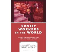 Soviet Workers in the World: Soviet Labor and Working-Class History in Global Context