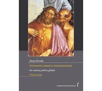 Sovranità, libertà e partecipazione | Volume primo: Per un’etica politica globale (Accademia per la formazione)