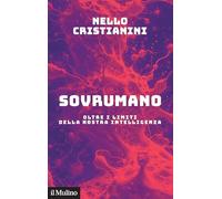 Sovrumano. Oltre i limiti della nostra intelligenza (Contemporanea)