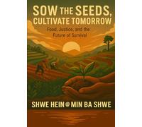Sow the Seeds, Cultivate Tomorrow: Food, Justice, and the Future of Survival