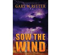 Sow the Wind: A Political End-Times Thriller: Volume 1 (The Whirlwind Series)