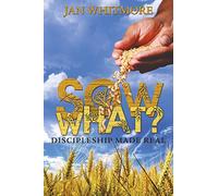 Sow What?: Discipleship Made Real