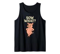Sow What Funny Pig Attitude Pun Farm Animal Tank Top