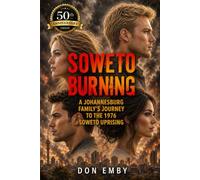 SOWETO BURNING: A Family's Journey to the 1976 Soweto Riots
