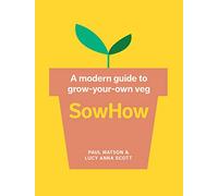SowHow: A modern guide to grow-your-own veg (Paperback) - Paul Matson Book