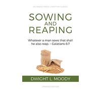 Sowing and Reaping: Whatever a man sows that shall he also reap. - Galatians 6:7
