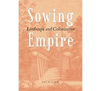 Sowing Empire : Landscape And Colonization
