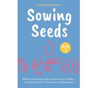 Sowing Seeds Book 1: Bible storytelling and worship with children, includes Advent, Christmas and Epiphany