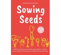 Sowing Seeds Book 4: Bible storytelling and worship with children, includes Jesus' parables and Paul's letters