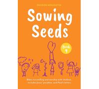 Sowing Seeds Book 4: Bible storytelling and worship with children, includes Jesus' parables and Paul's letters