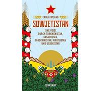 Sowjetistan: Eine Reise durch Turkmenistan, Kas, Fatland, Sonnenberg Paperback.