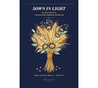 Sown in Light: For the Ones Who Carry Everyone Else, A Journal of Scripture, Rest, and Renewal
