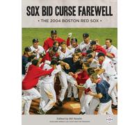 Sox Bid Curse Farewell: The 2004 Boston Red Sox