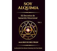 SOY ALQUIMIA: 52 Decretos de Sanación Emocional (MÉTODO SOY ALQUIMIA)