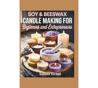 Soy & Beeswax Candle Making for Beginners and Entrepreneurs