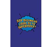 Soy Bilingue, Cual es tu Superpoder: A 6x9 Inch Softcover Diary Notebook With 110 Blank Lined Pages. Funny Spanish Teacher Journal to write in. Spanish Teacher Bilingual and SuperPower Design Slogan