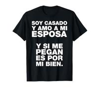 Soy casado y amo a mi esposa Funny Mexicans Sarcastic T-Shirt