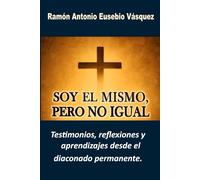 "Soy el mismo, pero no igual": Testimonios, reflexiones y aprendizajes desde el diaconado permanente.