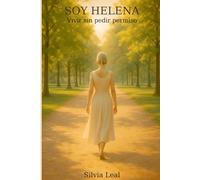 Soy Helena: Vivir Sin Pedir Permiso