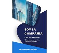 Soy la Compania: “Cómo emprender con visión y liderar con propósito”