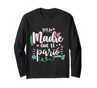 Soy La Madre Que Te Parió Mexican Mommy Mama Mom Funny Women Long Sleeve T-Shirt