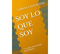 SOY LO QUE SOY: Y LO QUE SOY SON MIS RECUERDOS