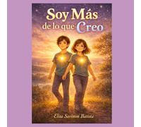 Soy Mas de lo Que Creo: Libro inspirador para niños sobre autoestima y propósito