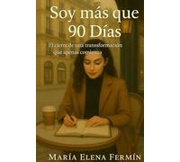 Soy más que 90 Días: El cierre de una trilogía para mujeres que decidieron no rendirse jamás (Feliz en 90 Días)