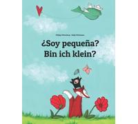 ¿Soy pequeña? Bin ich klein?: Libro infantil ilustrado español-alemán (Edición bilingüe) (Ediciones en más de 200 idiomas)
