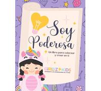 Soy Poderosa | Libro para Colorear con Afirmaciones Positivas y Empoderamiento para Niñas | Autoestima, Creatividad y Amor Propio: Un libro para ... amor propio y creatividad en cada página