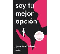 Soy tu mejor opción: Cómo dejar de perseguir, generar escasez y lograr que sea ella quien saque el tema de "¿qué somos?" porque tiene pánico a perderte