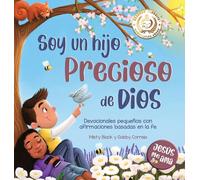 Soy un hijo precioso de Dios: Devocionales pequeños con afirmaciones basadas en la fe (Jesús Me Ama)