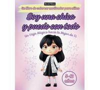Soy una chica y puedo con todo. Un viaje mágico hacia lo mejor de ti.: Libro de colorear motivacional para chicas