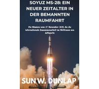 SOYUZ MS28: UNA NUOVA ALBA NEI VOLI SPAZIALI UMANI: La missione del 27 novembre 2025 che ha ridefinito la cooperazione internazionale nello spazio
