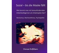 Sozial - bis die Maske fällt: Wie kommt man mit herausfordernden Arbeitskolleginnen am Arbeitsplatz klar?