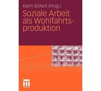 Soziale Arbeit als Wohlfahrtsproduktion - 9783531171432