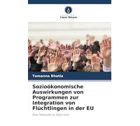 Sozioökonomische Auswirkungen von Programmen zur Integration von Flüchtlingen in der EU: Eine Fallstudie zu Österreich