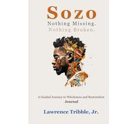 Sozo: Nothing Missing. Nothing Broken.: A Guided Journey to Wholeness and Restoration Journal