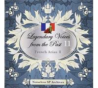 ノイズレスSPアーカイヴズ 伝説の歌声 Legendary Voices from the Past 11 フランス アリア集II-French Arias II-