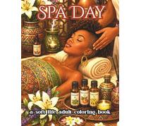 Spa Day: A Coloring Book for Black Women: A Relaxing Adult Coloring Book Featuring Beautiful Black Women, Luxury Self-Care, Wellness & Soft Life Moments.