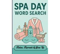 Spa Day Word Search: Relax, Refresh, and Glow Up: 38 Calm Puzzles | 342 Relaxing Words | A Self-Care Word Search Journey Inspired by Spa Days, Glow-Ups, and Pamper Sessions