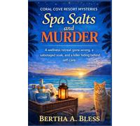 Spa Salts and Murder: A wellness retreat gone wrong, a sabotaged soak, and a killer hiding behind self-care (Coral Cove Resort Mystery series)